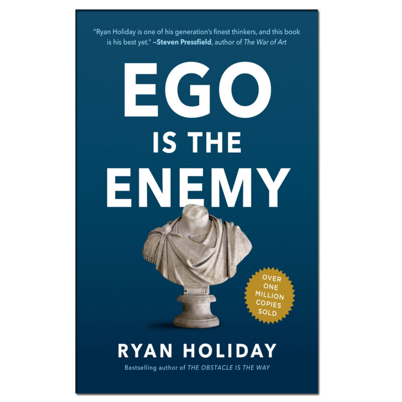 Ego Is The Enemy (By, Holiday Ryan)