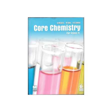 Used Core Chemistry Class 11 (English, Paperback, A Mishra, N Ojha, A S Sahay)
