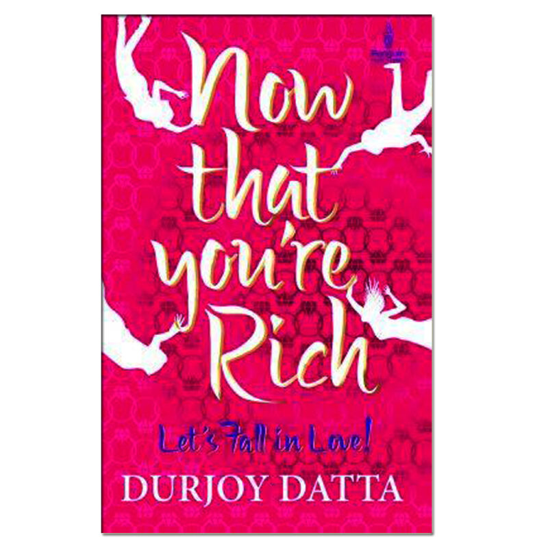 Now That You're Rich; Let's Fall in: Let's Fall in Love! by Durjoy Datta(Author) (Used Book)