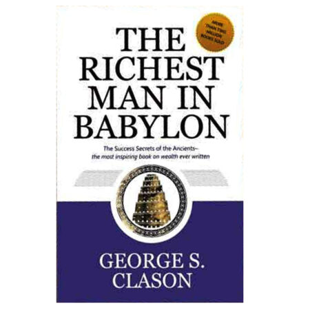 The Richest Man in Babylon (By George Samuel Clason)
