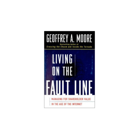 Used Living on the Fault Line : Managing for Shareholder Value in the Age of the Internet