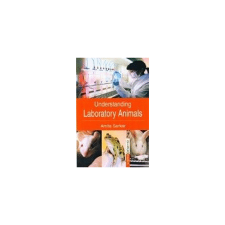 Understanding Laboratory Animals Hardcover – Big Book, 1 August 2010 by Amita Sarkar (Author) new