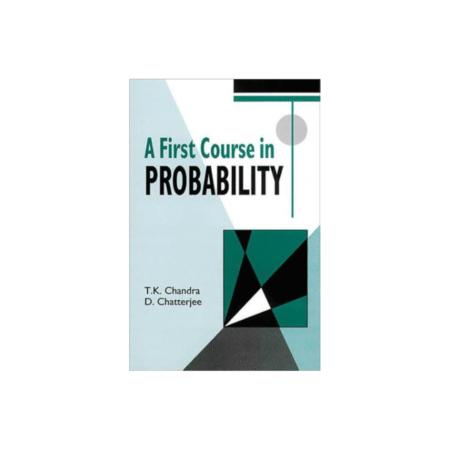 USED A First Course in Probability 1st Edition by Tapas K. Chandra (Author), Dipak Chatterjee (Author)