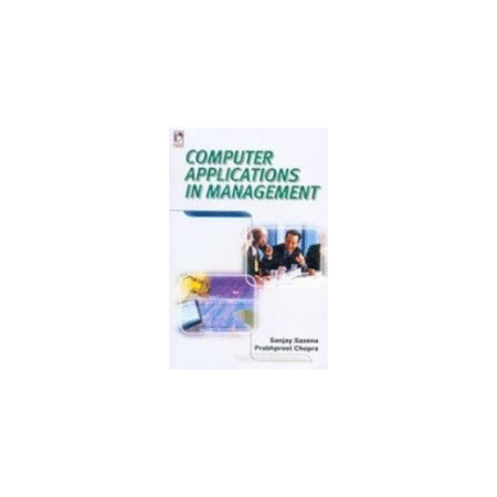 USED Computer Applications in Management Paperback by Sanjay Saxena (Author), P. Chopra (Author)