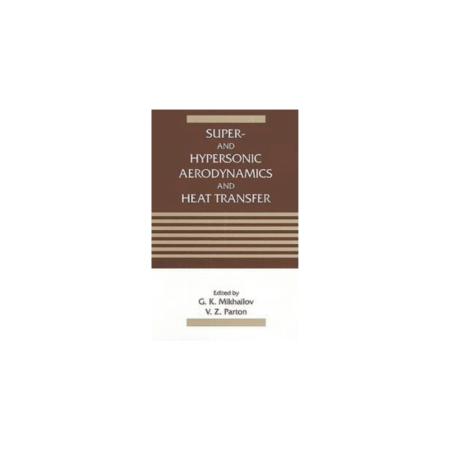 USED SUPER- AND HYPERSONIC AERODYNAMICS AND HEAT TRANSFER by MIKHAILOV G K,