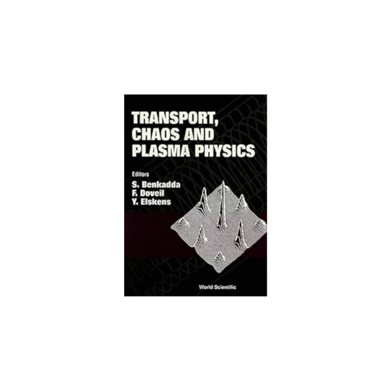 Transport, Chaos And Plasma Physics Hardcover by Sadruddin Benkadda (Editor), Fabrice Doveil (Editor), Yves Elskens (Editor)