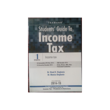Student's Guide To Income Tax part 1 Author by Dr.Vinod K.Singhania, Dr.Monica Singhania