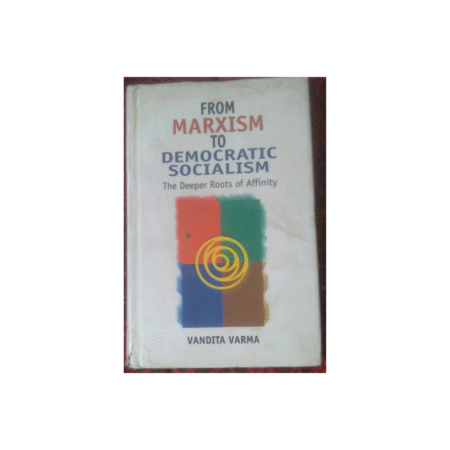 Used FROM MARXISM TO DEMOCRATIC SOCIALISM Author-VANDITA VARMA