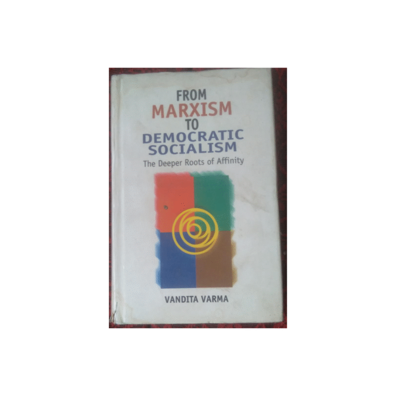 Used FROM MARXISM TO DEMOCRATIC SOCIALISM Author-VANDITA VARMA