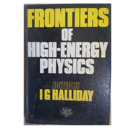(Used Book) Frontiers of High Energy Physics: Lectures given at the 7th UK Institute for Theoretical High Energy Physicists, Imperial College, London - by I.G Halliday (Editor)