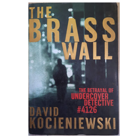 (Used Book) The Brass Wall: The Betrayal of Undercover Detective #4126 Hardcover – by David Kocieniewski (Author)
