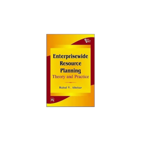 Used ENTERPRISEWIDE RESOURCE PLANNING: THEORY AND PRACTICE by V Rahul and Altkarr