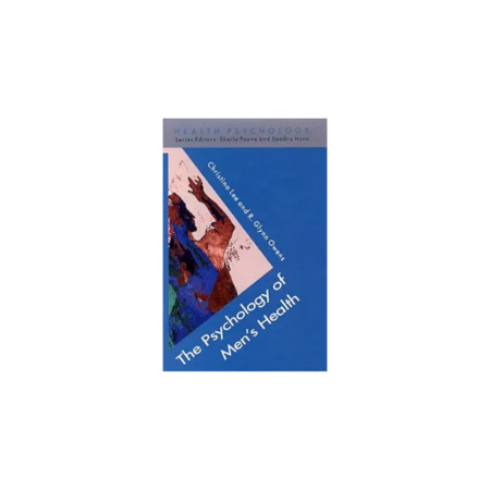 Used The Psychology Of Men's Health (Health Psychology) by Christina Lee (Author), R Glynn Owens (Author)