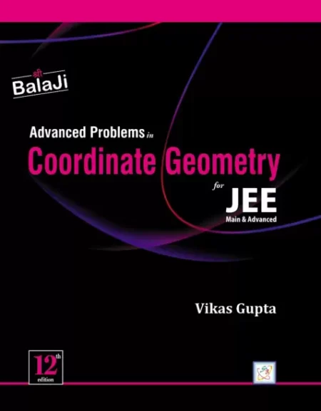 Advanced Problems in Coordinate Geometry for JEE (Main & Advanced) - 12/Edition, 2024 (Paperback, Vikas Gupta)