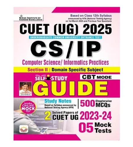 Kiran NTA CUET UG 2025 Computer Science Informatics Practices Section II Domain Specific Subject Self Study Guide With 2 Solved Papers and 5 Mock Test English Medium