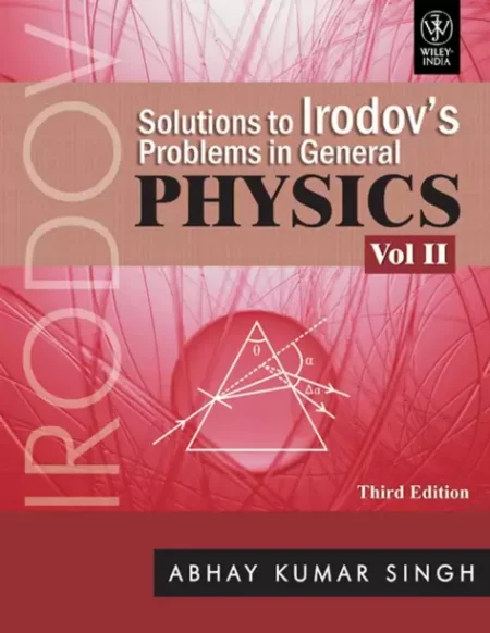 Solutions to Irodov's Problems in General Physics(Volume - II) (English, Paperback, Singh Abhay Kumar)