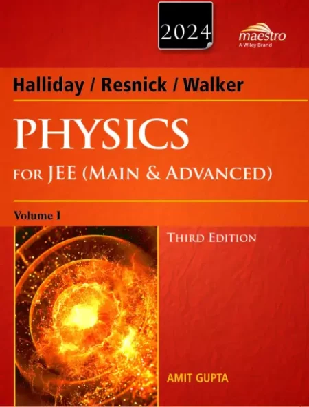 Wiley's Halliday / Resnick / Walker Physics for JEE (Main & Advanced), Vol I, 3ed, 2024 (Paperback, AMIT GUPTA)