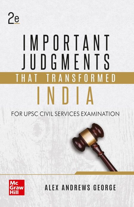 Important Judgments that transformed India for UPSC (English) | 2nd Edition (Latest) | Law | Civil Services Exam 2025 | State PSCs civil services exams/PCS exams by Alex Andrews George