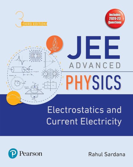 JEE Advanced Physics - Electrostatics and Current Electricity, 3rd Edition by Rahul Sardana