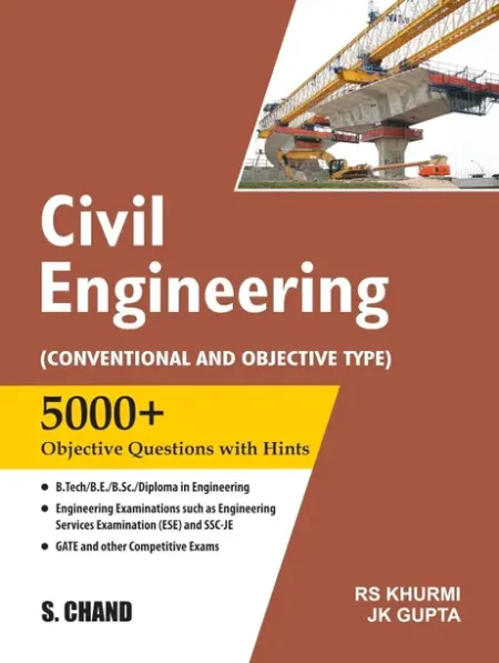 Civil Engineering : (Conventional and Objective Type) | 5000+ Objective Questions with Hints | UPSC, IES, ESE, SSC JE Engineering Exam, B.Tech, B.E, B.Sc, Gate & Other Competitive Exams 2025 (Paperback, R S Khurmi, J K Gupta)