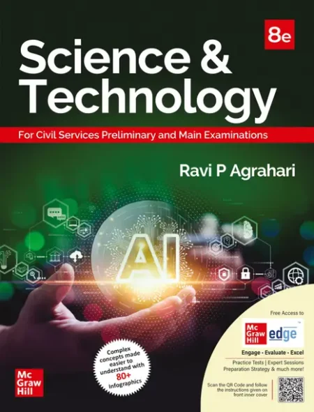 Science and Technology (English) by Ravi P Agrahari for UPSC CSE 2025 | 8th edition (latest) | Civil Services Exam - Prelims, Mains and Interview | State PSCs exams/ PCS exams | Exclusive access to McGraw Hill edge online platform: Practice tests, Solved PYQs of Prelims exam, Model questions and answers for Mains exam and Author's conceptual videos (English, Paperback, Agrahari Ravi P)