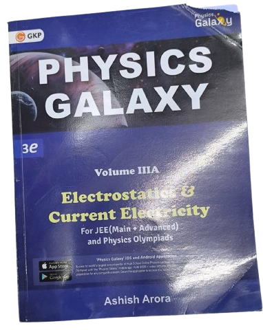 GKP Physics Galaxy Volume 3A - Electrostatics & Current Electricity for JEE (Main & Advanced) and Physics Olympiad | 3rd edition | by Ashish Arora