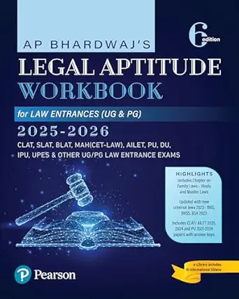 Legal Aptitude Workbook (2025-26) | For Law Entrances (UG & PG) | CLAT, SLAT, BLAT, MAH (CET-LAW), AILET, PU, DU, IPU, UPES & Other UG/PG Law Entrance Exams | Includes Chapter on Family Laws - Hindu and Muslim Laws | Includes CLAT/AILET 2025, 2024 and PU 2021-2024 Papers With Answer Keys | 6th Edition Paperback – 28 January 2025 by AP Bhardwaj (Author)