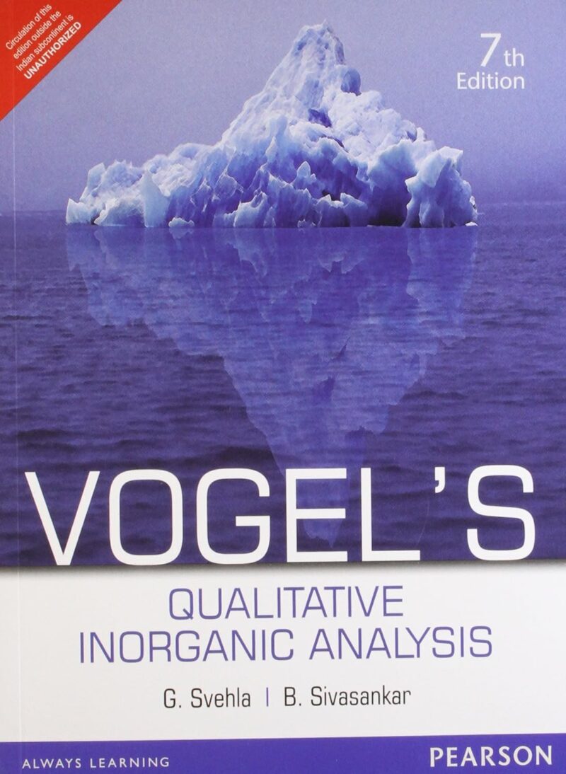 Vogel’s Qualitative Inorganic Analysis, 7e Paperback – 1 January 2012 by Svehla / Sivasankar (Author)