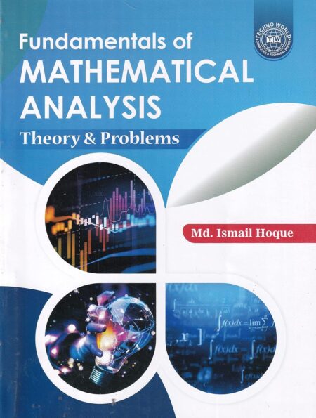 FUNDAMENTALS OF MATHEMATICAL ANALYSIS THEORY & PROBLEMS (3RD EDITION) BY MD. ISMAIL HOQUE Paperback – 1 January 2024 by MD. ISMAIL HOQUE (Author)