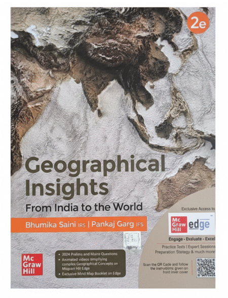 Geographical Insights: From India to the World, 2e by Bhumika Saini (IRS) & Pankaj Garg (IFS) for UPSC CSE 2025 | Last 10 Years' Prelims Questions (Including 2024) & Answer Keys | Updated with Diagrams, Maps, Flowcharts & Tables | Pluck Out Chart Paperback – 9 August 2024 by IRS Bhumika Saini (Author), IFS Pankaj Garg (Author)