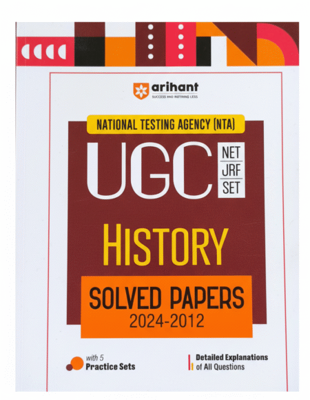 Arihant NTA UGC NET/JRF/SET History Solved Papers (2024-2012) | Detailed Explanations of All Questions with 5 Practice Sets Paperback – 16 November 2024