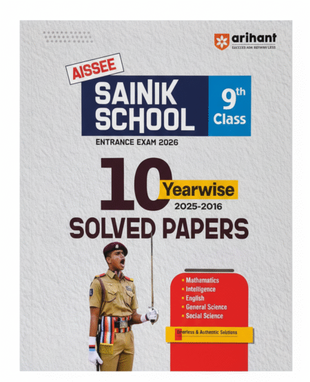 Arihant AISSEE Sainik School Class 9 Entrance Exam 2026 | With 10 Years Solved Papers (2025–2016) | Includes Mathematics, Intelligence, English, General Science & Social Science | English Medium Paperback – 19 April 2025