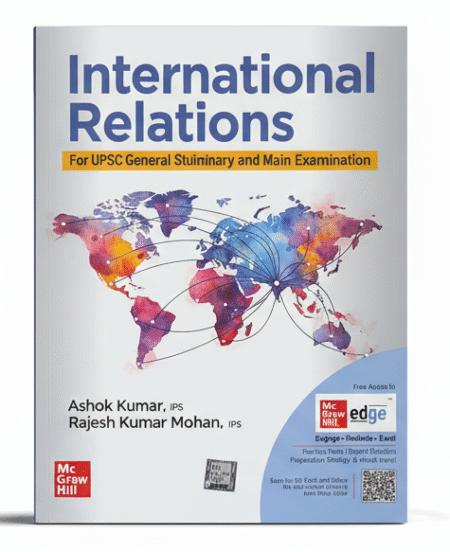 International Relations (English) for UPSC CSE 2025 by Ashok Kumar (IPS Retd.) and Dr Rajesh Mohan (IPS)| IR for UPSC with Solved Previous Years' Questions (PYQs) and Practice Questions for Prelims and Mains exams | Exclusive access to McGraw Hill Edge online platform Paperback – 31 January 2024 by IPS Shri Ashok Kumar (Author), IPS Dr Rajesh Kumar Mohan (Author)