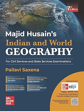 Indian and World Geography, 7e for UPSC CSE 2025-26 by Majid Husain and Pallavi Saxena | Solved Previous Years' Questions (PYQs) till 2024 | Colourful Maps, Graphs, Charts & Tables | Learning tricks, Quick Revision boxes & Trend analysis | 30+ Video lectures, Monthly Current Affairs and Webinars on McGraw Hill Edge Paperback – 1 January 2025 by Pallavi Saxena Late Majid Husain (Author)