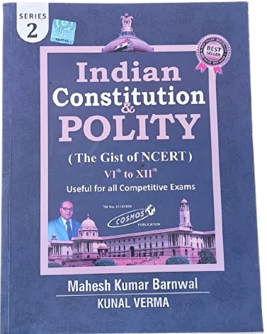 Indian Constitution & Polity | The Cist of NCERT | Useful for all competitive exams | Cosmos Publication | Mahesh Kumar Barnwal | Kunal Verma