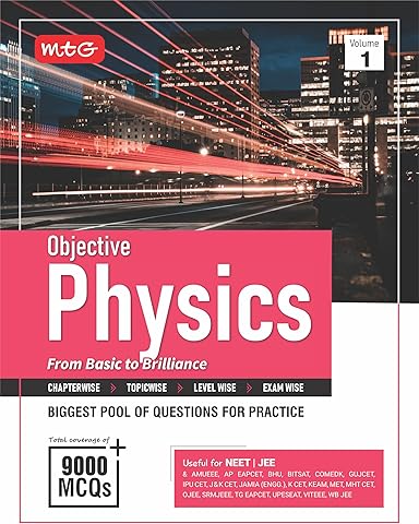 MTG Objective Physics Volume-1 For NEET, JEE & Other Engineering Entrances Exam | 9000+ Exercise MCQs & PYQs For Practice | Based on Latest Edition 2025-26 MTG Objective Physics Volume-1 For NEET, JEE & Other Engineering Entrances Exam | volume 1