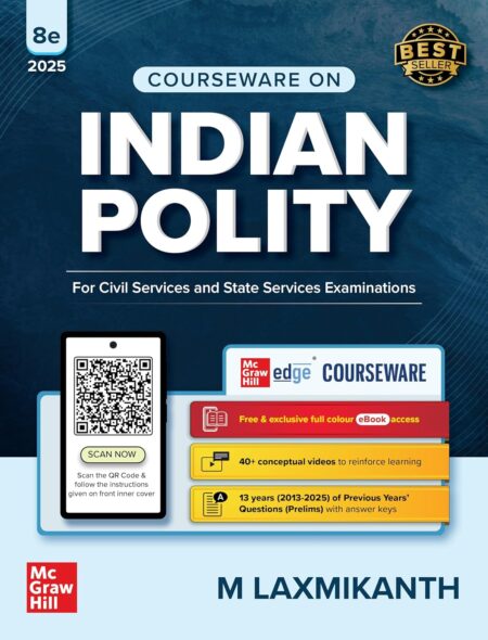 Indian Polity Courseware (English), 8e by M Laxmikanth for UPSC CSE 2025-26 | 40+ Conceptual Videos | 95 Well-structured Chapters | 18 Insightful Appendices | Full Colour eBook | Solved 13 Previous Years' Prelim Questions (2013–2025) | 12 Years' UPSC Main Exam Questions | Practice Questions