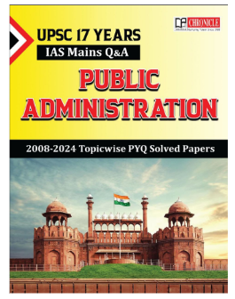 Chronicle - UPSC 17 Years IAS Mains Q&A Public Administration (2008-2024) Topicwise PYQ