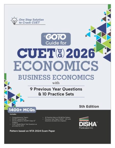 Disha GoTo Guide for CUET (UG) 2026 Economics/ Business Economics with 9 Previous Year Questions & 10 Practice Sets 5th Edition | NCERT Coverage with PYQs & Practice Question Bank ISB-9789371863261
