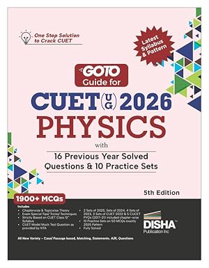 Disha GoTo Guide for CUET (UG) 2026 Physics with 16 Previous Year Questions & 10 Practice Sets 5th Edn | NCERT Coverage with PYQs & Practice Question Bank | MCQs, AR, MSQs & Passage based Questions Paperback – 5 October 2025 by Disha Experts (Author) ISBN- 9789371860529