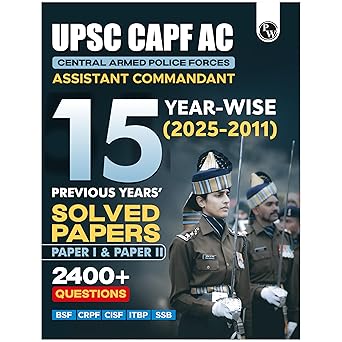 PW UPSC CAPF AC Central Armed Police Forces Assistant Commandant 15 Previous Year Solved Papers l & ll (2025-2011) PYQ | 2400+ Ques | General Studies & Descriptive Paper For Exams 2026 ISBN-9789374674727