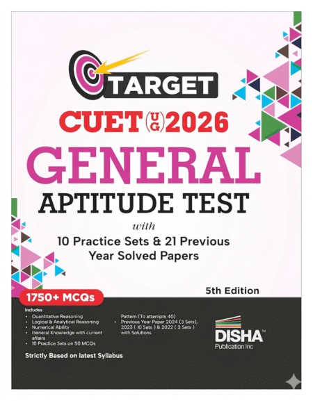 Disha Target CUET (UG) 2026 General Aptitude Test with 10 Practice Sets & 21 Previous Year Solved Papers 5th Edition | PYQs & Practice Question Bank | MCQs, AR, MSQs & Passage based Questions Paperback – 5 October 2025 by Disha Experts (Author) ISBN-9789371862271