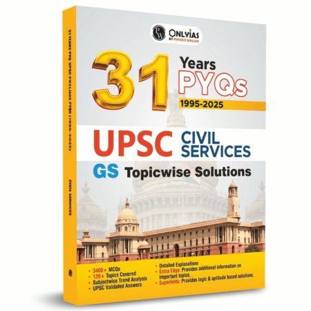 ONLYIAS UPSC 31 Years PYQs (2025-1995) GS Topicwise Solutions For Civil Services | Includes 3400+ MCQs, 120+ Topics Covered, Detailed Explanations, Extra Edge & Superhints By PW ISBN-9789368970484