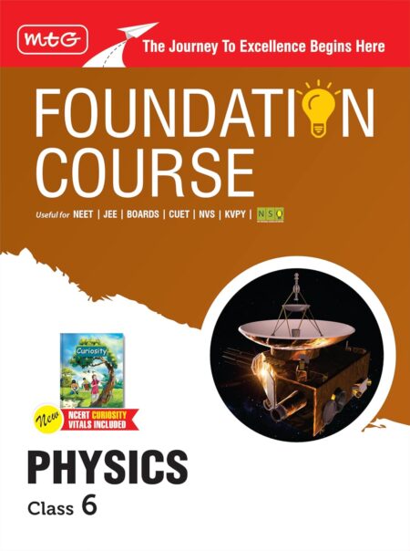 MTG Foundation Course Class 6 Physics Book (Edition 2026) For IIT JEE, NEET, NSO Olympiad, CUET, NVS, KVPY & Boards Exam | Based on NCERT Latest Pattern