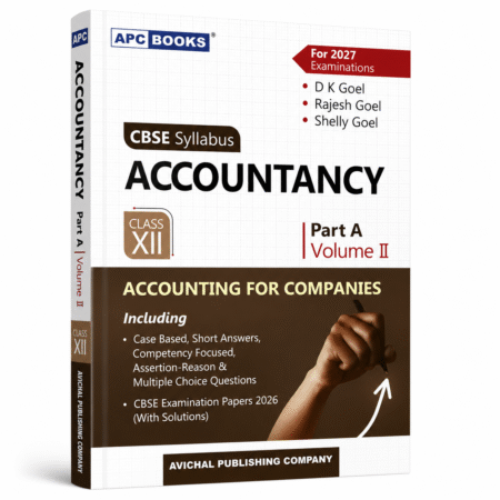 APC Accountancy Class 12 Part A Volume II (2027 Edition) | CBSE Syllabus | D.K. Goel, Rajesh Goel & Shelly Goel | Avichal Publishing Company