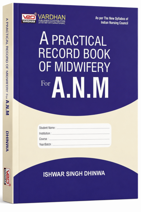 A Practical Record Book of Midwifery for A.N.M. | As per Indian Nursing Council (INC) Syllabus | Ishwar Singh Dhinwa