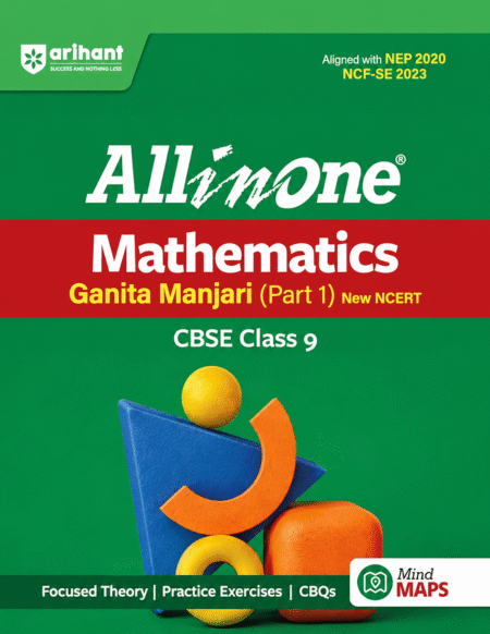 Arihant All in One Mathematics Class 9 for CBSE Exams 2026-27 | Revised Edition as per latest syllabus | Simplified Theory, All Types of Exam Pattern Questions, CBQs, Sample Question Papers, Mind Maps, Topic & Chapter Exercises, Activities