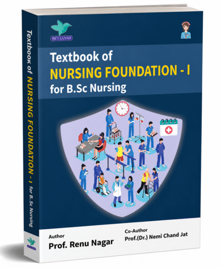 Textbook of Nursing Foundation – I for B.Sc Nursing by Renu Sagar