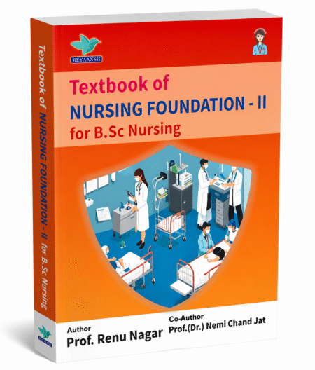 Textbook of Nursing Foundation – II for B.Sc Nursing by Renu Sagar