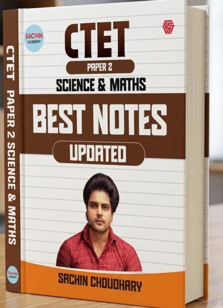 CTET Paper 2 | Science & Maths | Best Notes (Updated Edition) by Sachin Choudhary